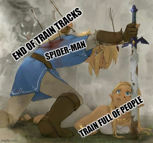 Link and zelda | END OF TRAIN TRACKS; SPIDER-MAN; TRAIN FULL OF PEOPLE | image tagged in link and zelda | made w/ Imgflip meme maker