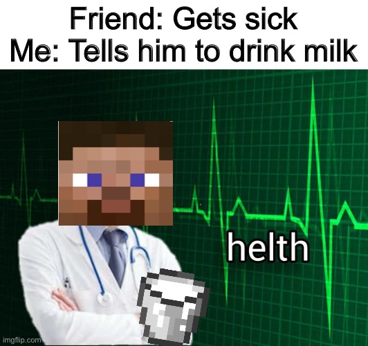 Stonks Helth |  Friend: Gets sick
Me: Tells him to drink milk | image tagged in stonks helth | made w/ Imgflip meme maker