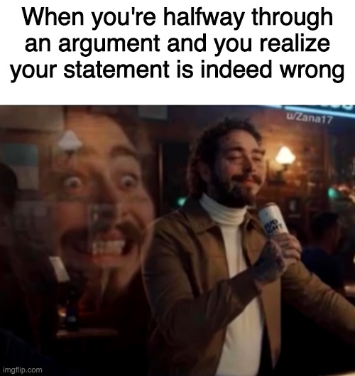 When you're halfway through an argument and you realize your statement is indeed wrong | image tagged in blank white template,screaming inside | made w/ Imgflip meme maker
