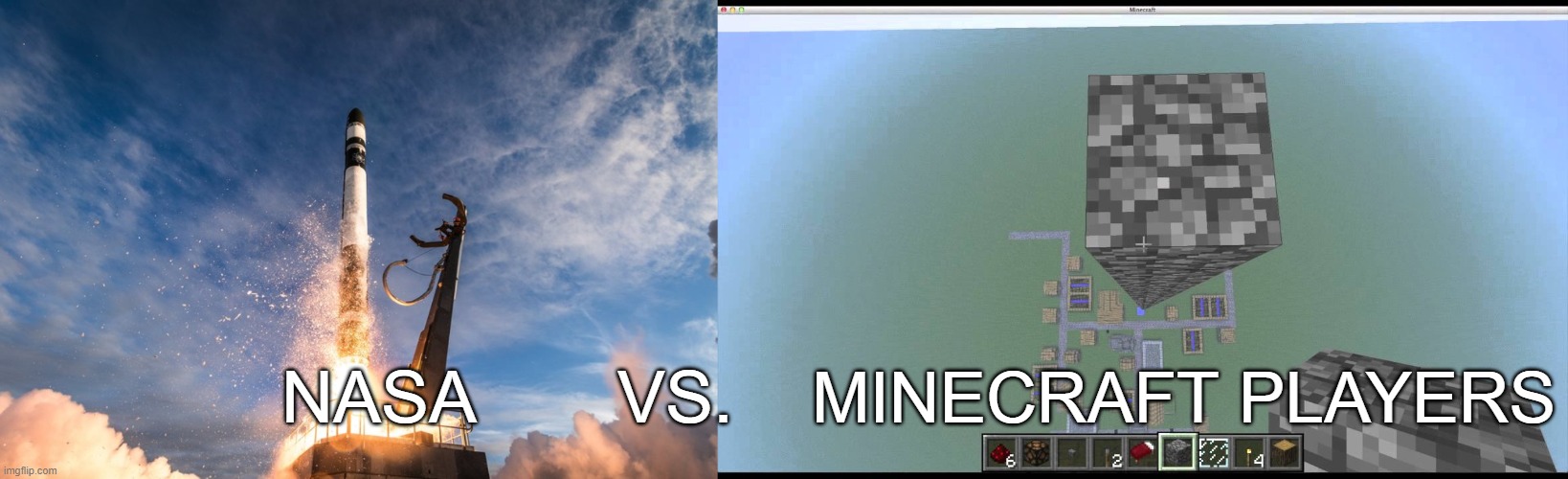 VS. NASA; MINECRAFT PLAYERS | image tagged in minecraft,space | made w/ Imgflip meme maker