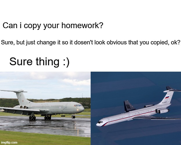 Can i copy your homework? Sure, but just change it so it dosen't look obvious that you copied, ok? Sure thing :) | image tagged in memes,aviation,hey can i copy your homework | made w/ Imgflip meme maker