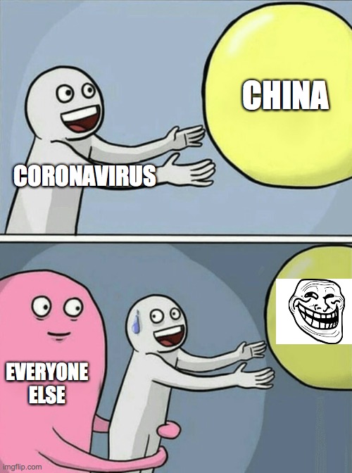 Running Away Balloon Meme | CHINA; CORONAVIRUS; EVERYONE ELSE | image tagged in memes,running away balloon | made w/ Imgflip meme maker