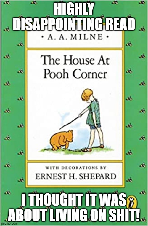 Not the Story Advertised | HIGHLY DISAPPOINTING READ; I THOUGHT IT WAS ABOUT LIVING ON SHIT! | image tagged in funny book,sarcasm | made w/ Imgflip meme maker