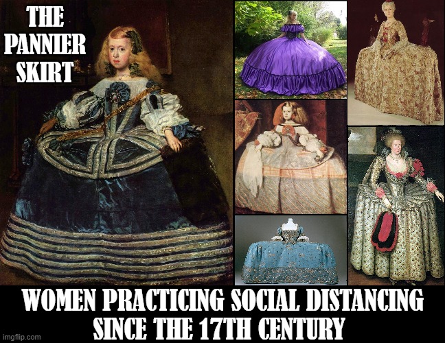 Fashion Brought Back to keepthe Chinese Virus Away | THE PANNIER SKIRT; WOMEN PRACTICING SOCIAL DISTANCING          SINCE THE 17TH CENTURY | image tagged in vince vance,social distancing,hoop,basket,skirt,coronavirus | made w/ Imgflip meme maker