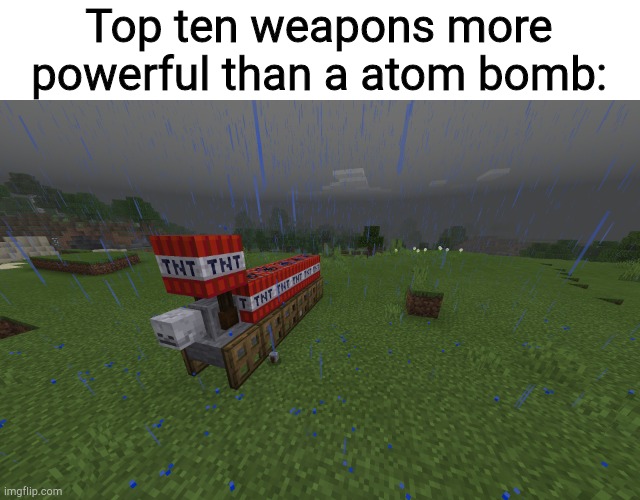 Centa-Yeeter | Top ten weapons more powerful than a atom bomb: | image tagged in centa-yeeter | made w/ Imgflip meme maker