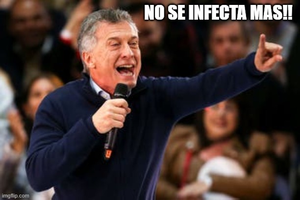 macri no se inunda mas | NO SE INFECTA MAS!! | image tagged in macri no se inunda mas | made w/ Imgflip meme maker