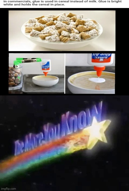 The more you know | image tagged in the more you know,cereal,funny,glue,memes,commercials | made w/ Imgflip meme maker