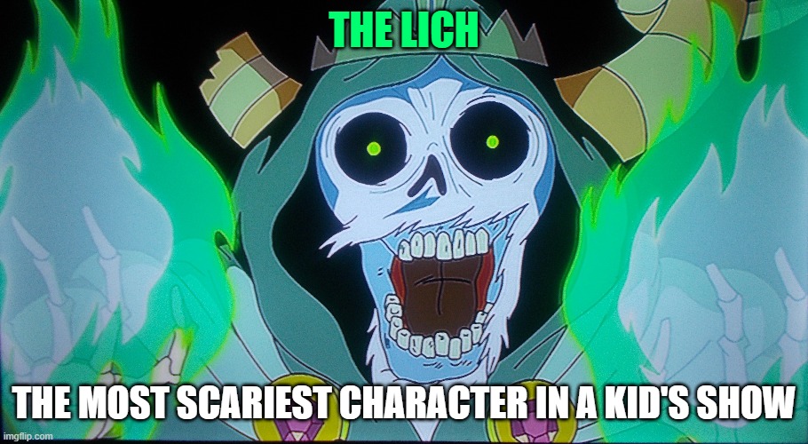 The Lich | THE LICH; THE MOST SCARIEST CHARACTER IN A KID'S SHOW | image tagged in adventure time | made w/ Imgflip meme maker