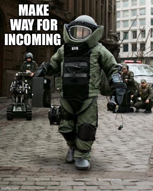 MAKE WAY FOR INCOMING | made w/ Imgflip meme maker
