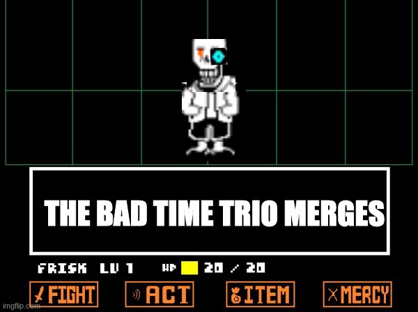 UNDERTALE | THE BAD TIME TRIO MERGES | image tagged in undertale | made w/ Imgflip meme maker