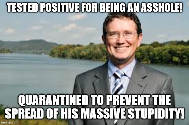 Thomas Massie | TESTED POSITIVE FOR BEING AN ASSHOLE! QUARANTINED TO PREVENT THE SPREAD OF HIS MASSIVE STUPIDITY! | image tagged in thomas massie | made w/ Imgflip meme maker