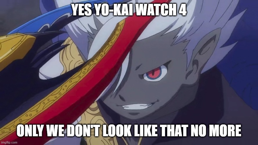 Yami Enma Grin | YES YO-KAI WATCH 4 ONLY WE DON'T LOOK LIKE THAT NO MORE | image tagged in truly i'm on a whole other level | made w/ Imgflip meme maker