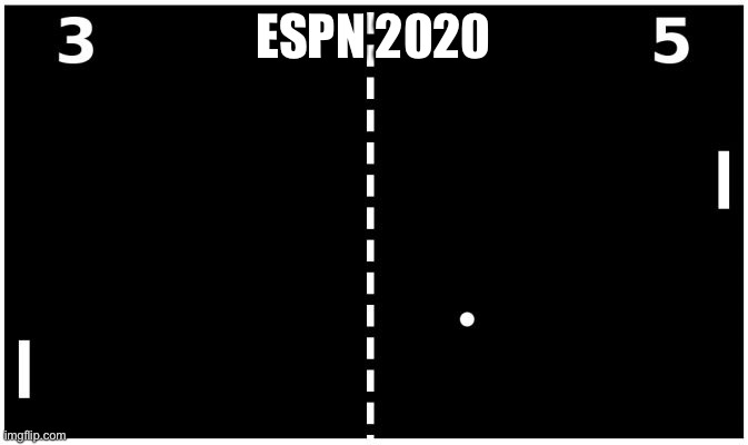Pong | ESPN 2020 | image tagged in pong | made w/ Imgflip meme maker