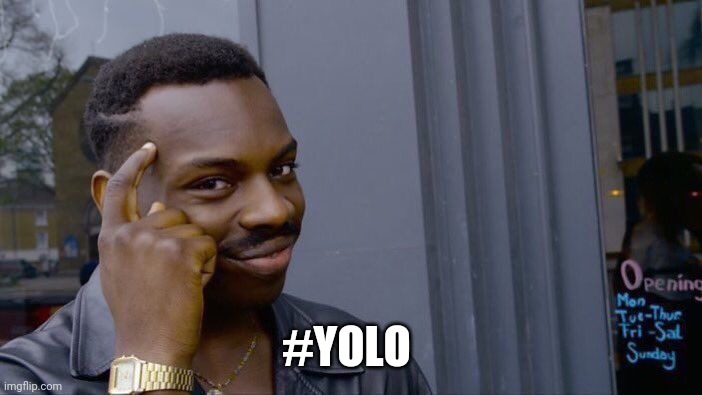 Roll Safe Think About It Meme | #YOLO | image tagged in memes,roll safe think about it | made w/ Imgflip meme maker