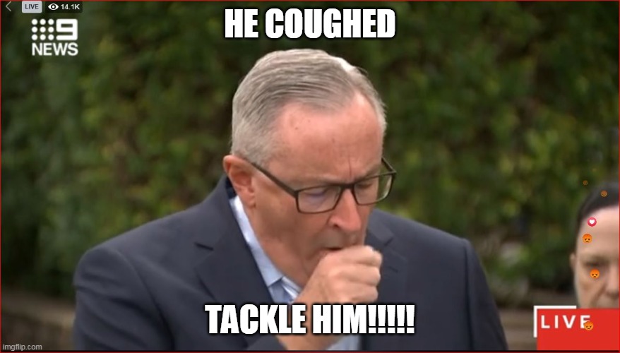 NSW Health Minister Brad Hazzard | HE COUGHED; TACKLE HIM!!!!! | image tagged in nsw health minister brad hazzard | made w/ Imgflip meme maker