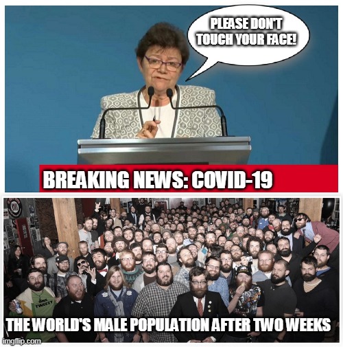 Covid | PLEASE DON'T TOUCH YOUR FACE! BREAKING NEWS: COVID-19; THE WORLD'S MALE POPULATION AFTER TWO WEEKS | image tagged in covid-19,covid19,covid 19,corona virus,pandemic | made w/ Imgflip meme maker
