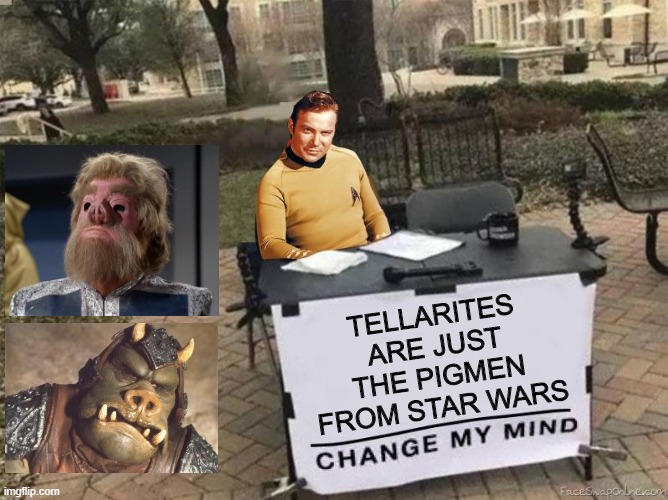 Look Alike | TELLARITES ARE JUST THE PIGMEN FROM STAR WARS | image tagged in captain kirk star trek change my mind | made w/ Imgflip meme maker