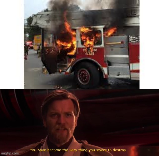 image tagged in you have become the very thing you swore to destroy | made w/ Imgflip meme maker