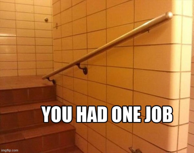 image tagged in funny meme,you had one job | made w/ Imgflip meme maker