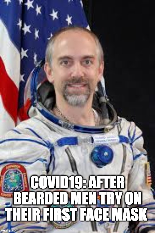 COVID19: AFTER BEARDED MEN TRY ON THEIR FIRST FACE MASK | image tagged in beards,covid19 | made w/ Imgflip meme maker