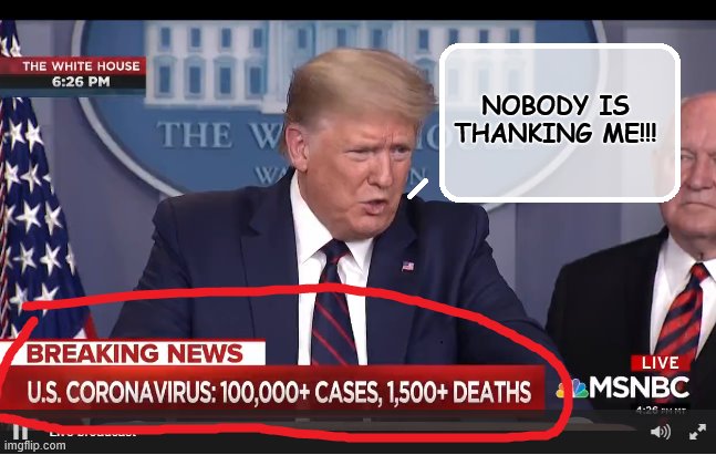 President Pouty | NOBODY IS THANKING ME!!! | image tagged in covid 19,coronavirus,trump is a moron,donald trump is an idiot | made w/ Imgflip meme maker
