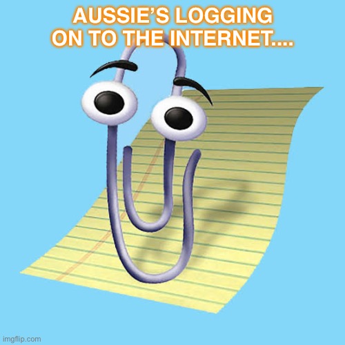 AUSSIE’S LOGGING ON TO THE INTERNET.... | image tagged in covid-19 | made w/ Imgflip meme maker