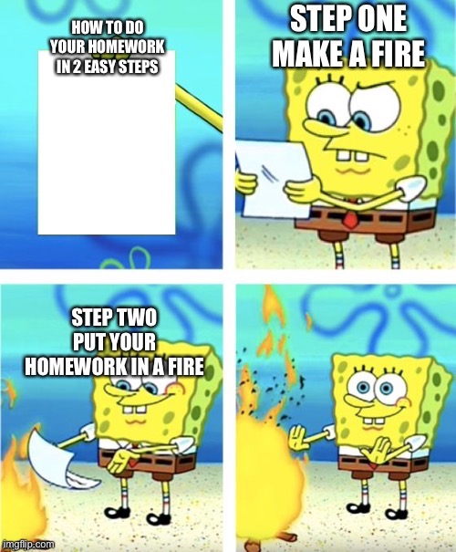 How to do your homework | image tagged in memes,spongebob,homework | made w/ Imgflip meme maker