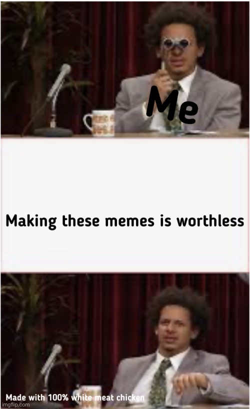 image tagged in eric andre,new template | made w/ Imgflip meme maker