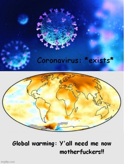 Global warming vs Corona | image tagged in coronavirus,covid-19,covid19,covid 19,china,italy | made w/ Imgflip meme maker