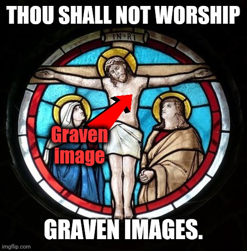 I for an I | Graven image | image tagged in god,jesus,10 commandments,justjeff,church,bible | made w/ Imgflip meme maker
