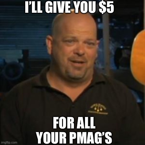 Can I sell PMags for 30 a piece yet?