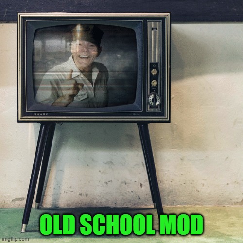 OLD SCHOOL MOD | made w/ Imgflip meme maker