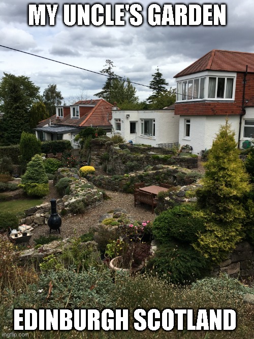 One photo cannot do it justice. There are multiple hidden alcoves and several levels | MY UNCLE'S GARDEN; EDINBURGH SCOTLAND | image tagged in great trip | made w/ Imgflip meme maker