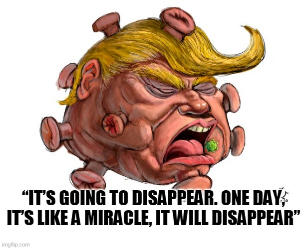“IT’S GOING TO DISAPPEAR. ONE DAY, IT’S LIKE A MIRACLE, IT WILL DISAPPEAR” | made w/ Imgflip meme maker