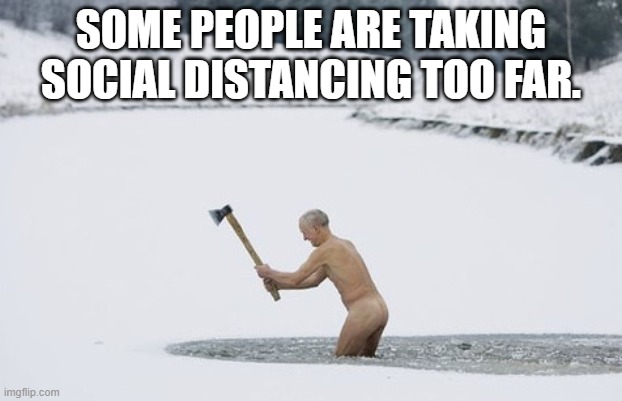 Social distancing gone too far | SOME PEOPLE ARE TAKING SOCIAL DISTANCING TOO FAR. | image tagged in social distancing,covid19,covid-19 | made w/ Imgflip meme maker