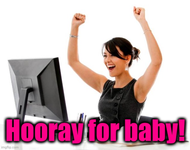 wow! | Hooray for baby! | image tagged in wow | made w/ Imgflip meme maker