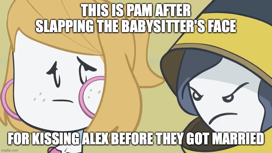 Pam Coming Out of the Time Machine | THIS IS PAM AFTER SLAPPING THE BABYSITTER'S FACE; FOR KISSING ALEX BEFORE THEY GOT MARRIED | image tagged in alex clark,memes,youtube,pam,babysitter | made w/ Imgflip meme maker