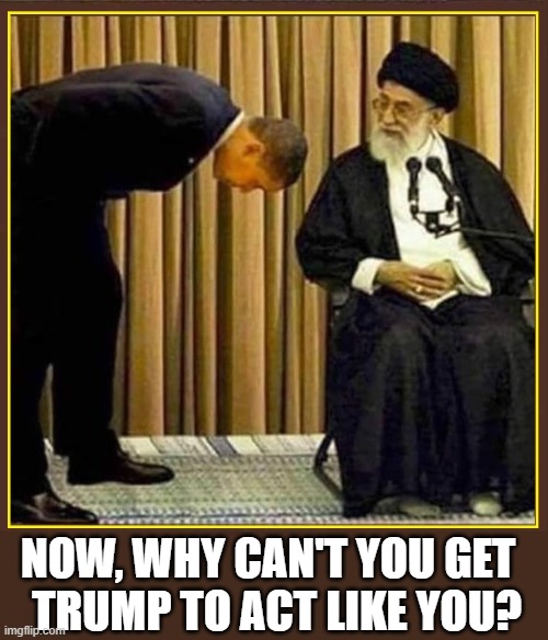 When Respectful turns to Groveling | NOW, WHY CAN'T YOU GET    TRUMP TO ACT LIKE YOU? | image tagged in vince vance,iran,terrorist,islamic terrorism,muslim,obama and iran | made w/ Imgflip meme maker