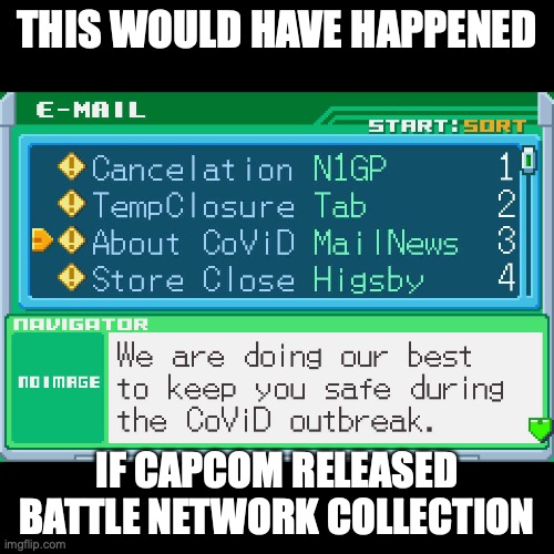 Battle Network Email | THIS WOULD HAVE HAPPENED; IF CAPCOM RELEASED BATTLE NETWORK COLLECTION | image tagged in email,megaman,megaman battle network,memes | made w/ Imgflip meme maker