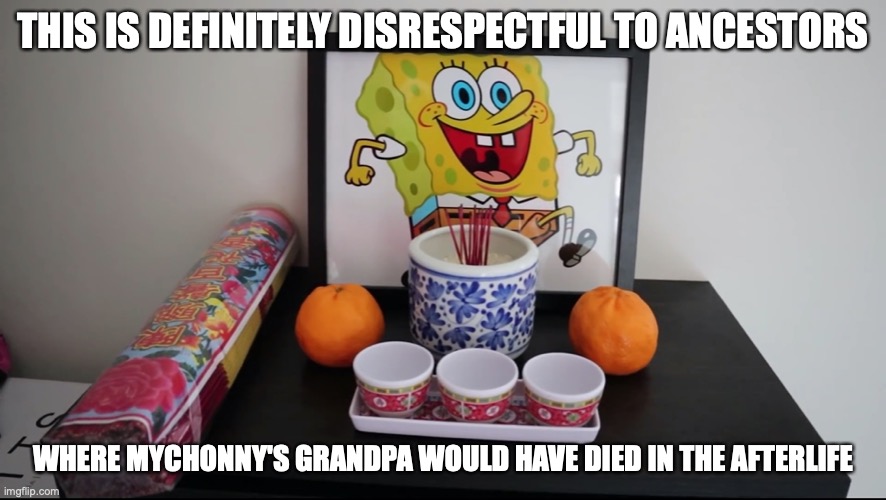 Spongebob Squarepants Frame | THIS IS DEFINITELY DISRESPECTFUL TO ANCESTORS; WHERE MYCHONNY'S GRANDPA WOULD HAVE DIED IN THE AFTERLIFE | image tagged in altar,spongebob squarepants,mychonny,youtube | made w/ Imgflip meme maker