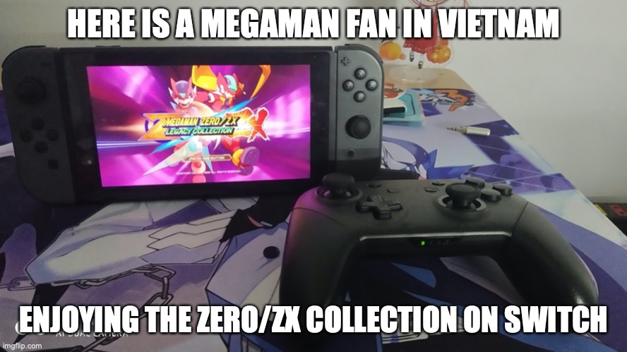 Zero/ZX Collection on Switch |  HERE IS A MEGAMAN FAN IN VIETNAM; ENJOYING THE ZERO/ZX COLLECTION ON SWITCH | image tagged in nintendo switch,megaman,megaman zero,megaman zx,memes,gaming | made w/ Imgflip meme maker