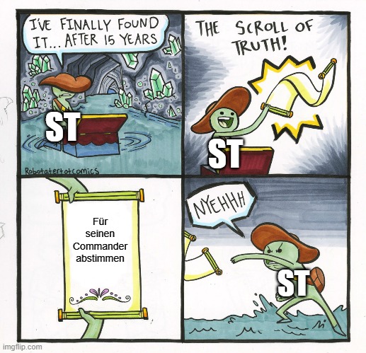 The Scroll Of Truth Meme | Für seinen Commander abstimmen ST ST ST | image tagged in memes,the scroll of truth | made w/ Imgflip meme maker