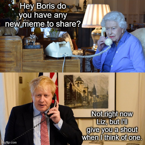 The meme-fying begins. | Hey Boris do you have any new meme to share? Not right now Liz, but I'll give you a shout when I think of one. | image tagged in liz and boris | made w/ Imgflip meme maker