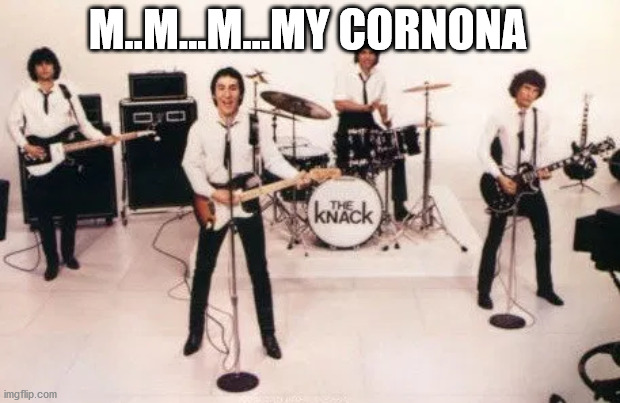 M..M...M...MY CORNONA | made w/ Imgflip meme maker