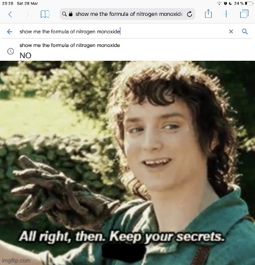 Very Original Title | image tagged in all right then keep your secrets,no | made w/ Imgflip meme maker