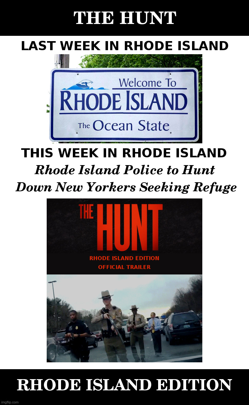The Hunt, Rhode Island Edition | image tagged in rhode island,police,hunting,new yorkers,coronavirus,crackdown | made w/ Imgflip meme maker