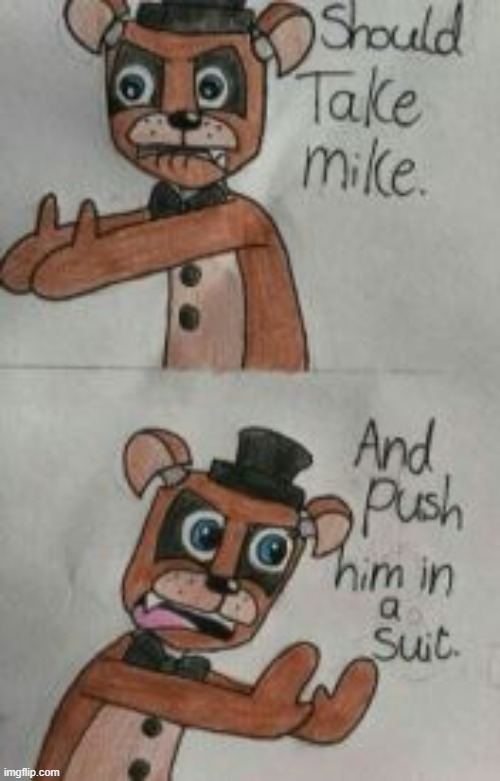 -Not My Art, All Credit Goes To The Original Creator- | image tagged in fnaf,five nights at freddys,freddy fazbear | made w/ Imgflip meme maker