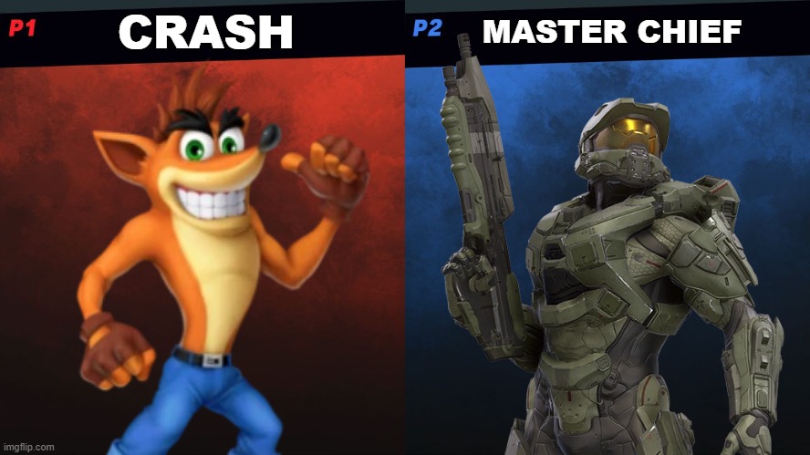 these two bois need to be in smash | CRASH; MASTER CHIEF | image tagged in smash bros 1v1 screen template,super smash bros,dlc,crash bandicoot,master chief,halo | made w/ Imgflip meme maker