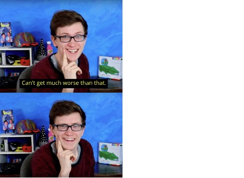 Scott the woz “Can’t get much worse than that.” Blank Meme Template