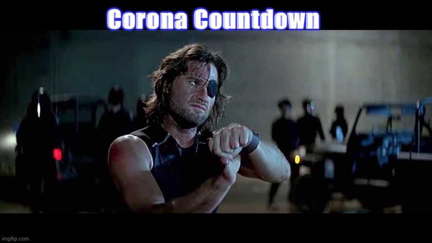 Escape From NY Countdown | Corona Countdown | image tagged in escape from ny countdown | made w/ Imgflip meme maker